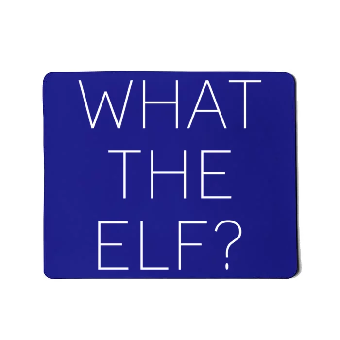 Trendy What The Elf Gift Mousepad