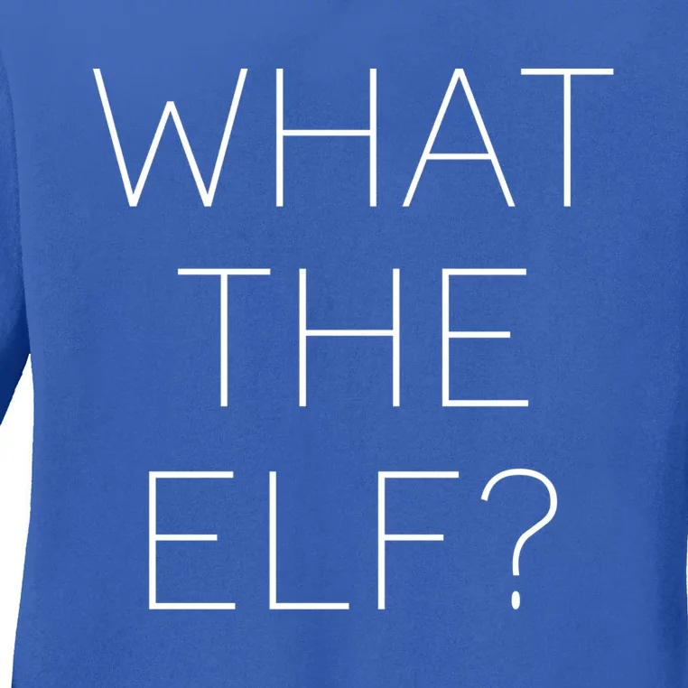 Trendy What The Elf Gift Ladies Long Sleeve Shirt