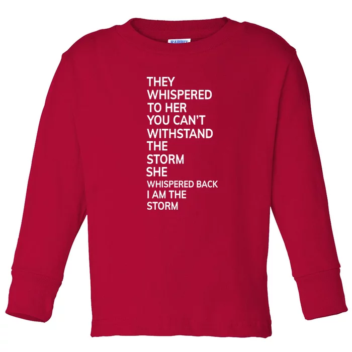 They Whispered To Her You Cannot Withstand The Storm Gift Toddler Long Sleeve Shirt