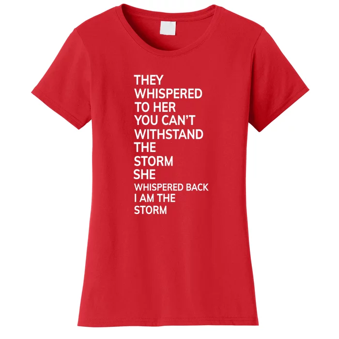 They Whispered To Her You Cannot Withstand The Storm Gift Women's T-Shirt