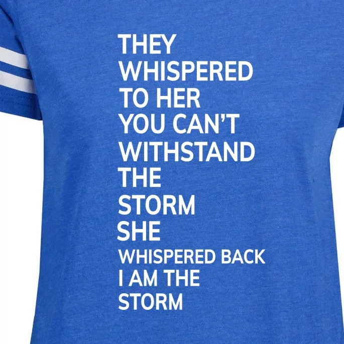 They Whispered To Her You Cannot Withstand The Storm Gift Enza Ladies Jersey Football T-Shirt