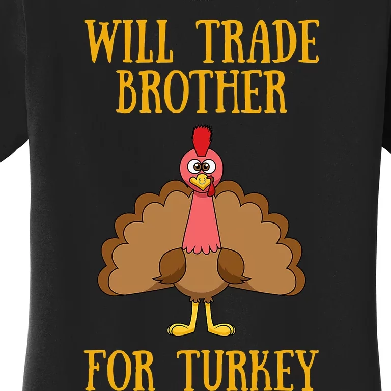 Thanksgiving Will Trade Brother For Turkey Funny Women's T-Shirt