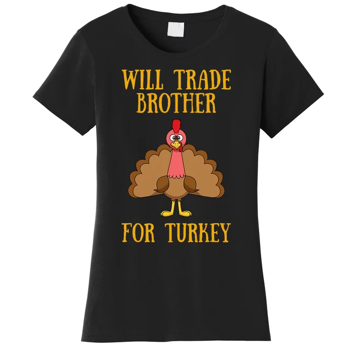 Thanksgiving Will Trade Brother For Turkey Funny Women's T-Shirt