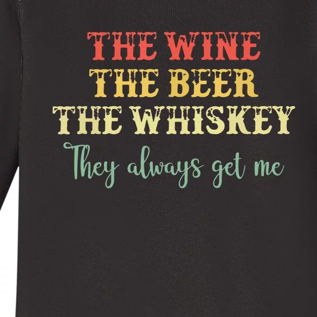 The Wine The Beer The Whiskey They Always Get Me Funny Baby Long Sleeve Bodysuit