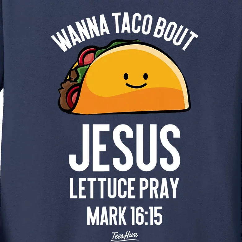 Tacos Wanna Taco Bout Jesus Lettuce Pray Kids Long Sleeve Shirt