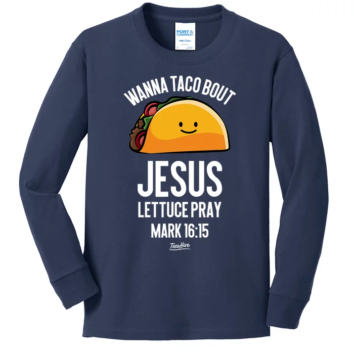 Tacos Wanna Taco Bout Jesus Lettuce Pray Kids Long Sleeve Shirt