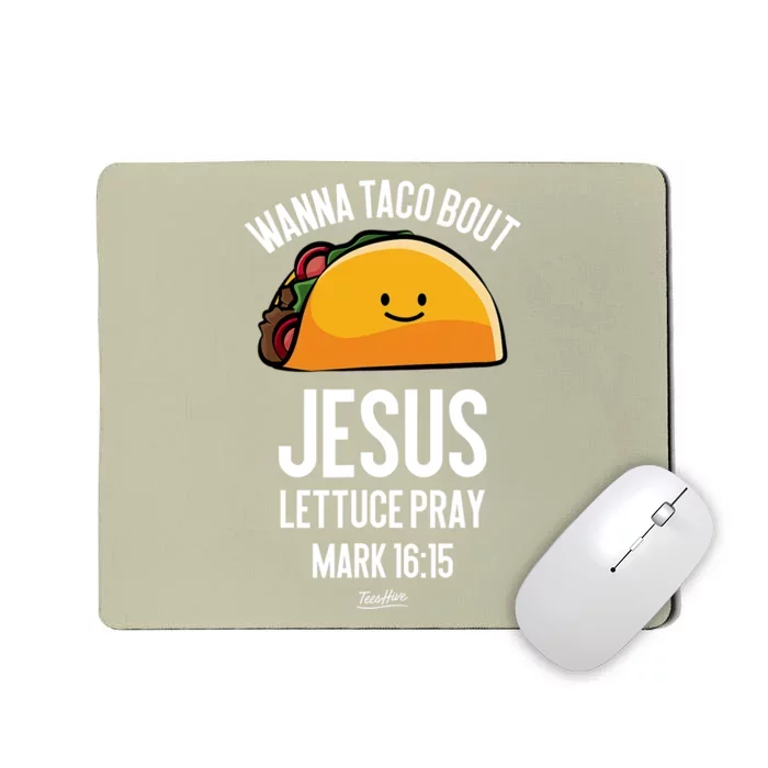 Tacos Wanna Taco Bout Jesus Lettuce Pray Mousepad