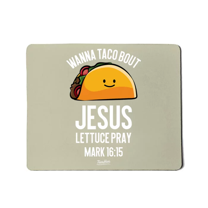 Tacos Wanna Taco Bout Jesus Lettuce Pray Mousepad