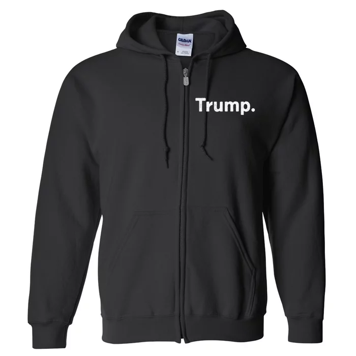 The Word Trump That Says Trump Sarcastic One Word Dot Full Zip Hoodie