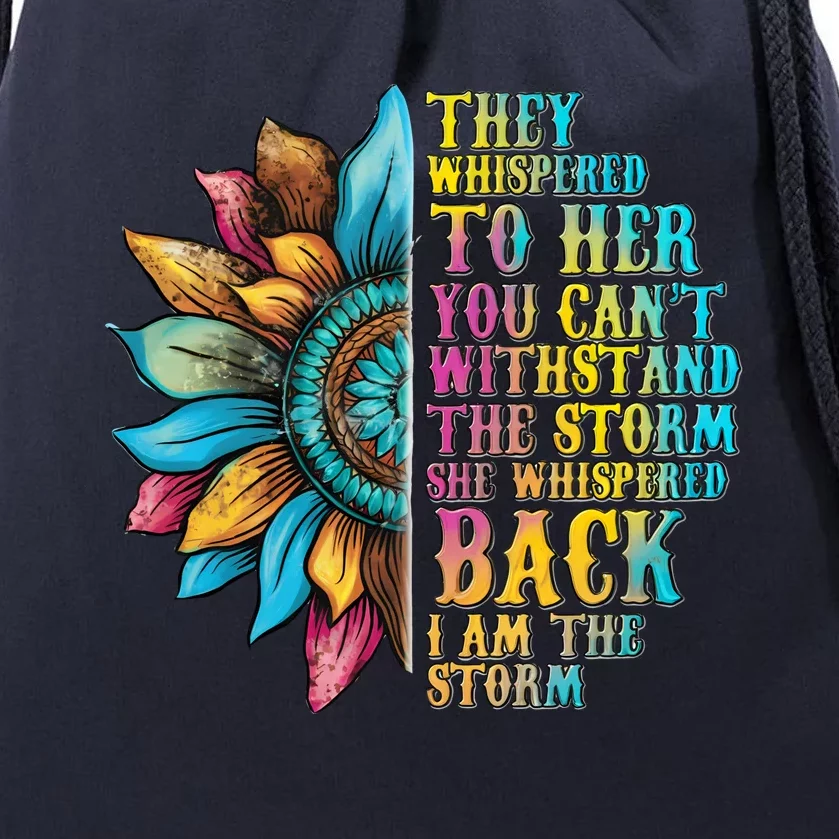 They Whispered To Her You CanT Withstand The Storm She Whispered Back I Am The Drawstring Bag