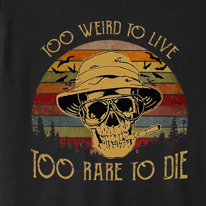 Too Weird To Live Too Rare To Die Funny Halloween Skull ChromaSoft Performance T-Shirt