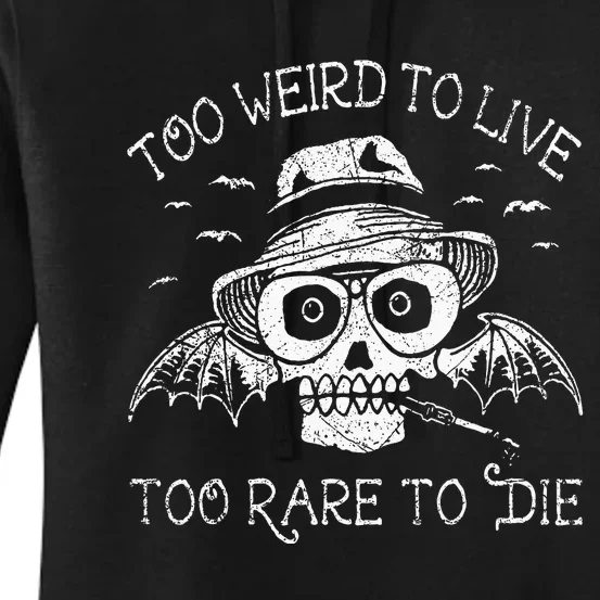 Too Weird To Live Too Rare To Die Women's Pullover Hoodie