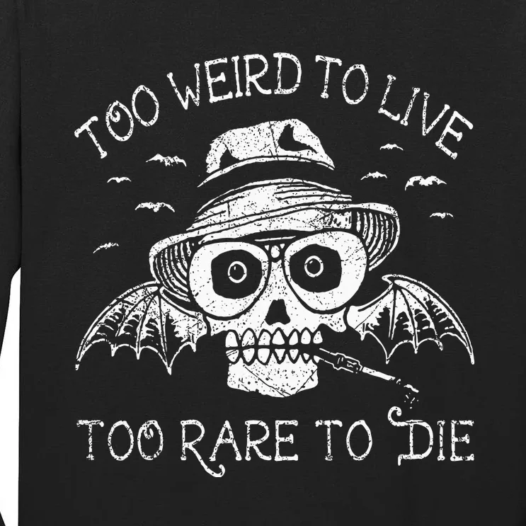 Too Weird To Live Too Rare To Die Tall Long Sleeve T-Shirt