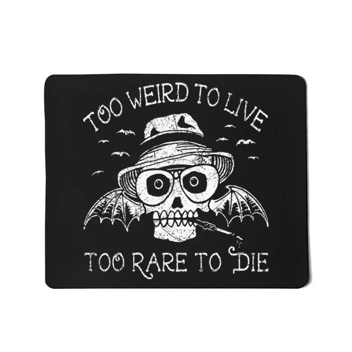 Too Weird To Live Too Rare To Die Mousepad