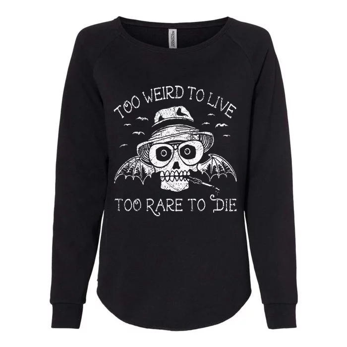 Too Weird To Live Too Rare To Die Womens California Wash Sweatshirt