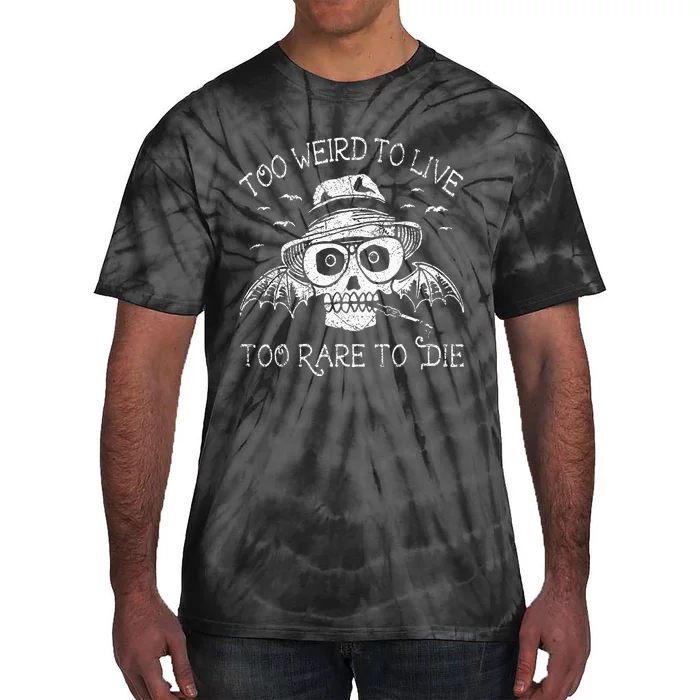 Too Weird To Live Too Rare To Die Tie-Dye T-Shirt