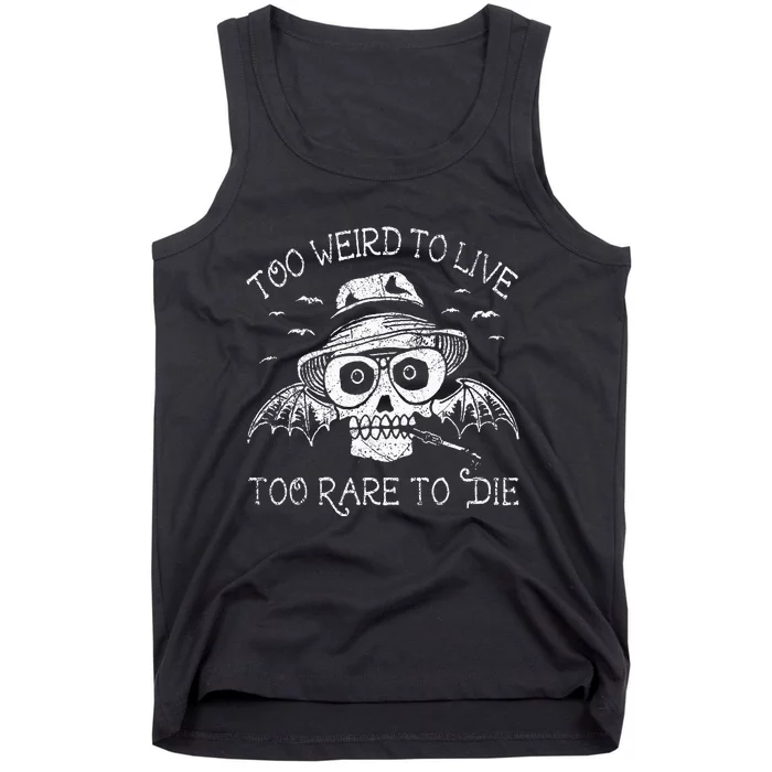 Too Weird To Live Too Rare To Die Tank Top