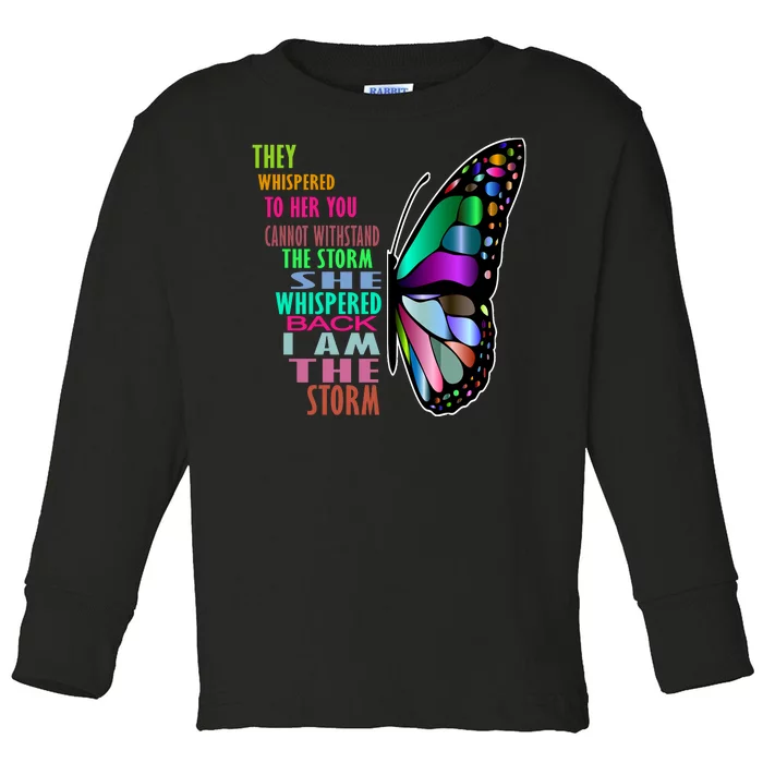 They Whispered To Her You Cannot Withstand The Storm Toddler Long Sleeve Shirt