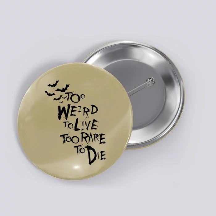 Too Weird To Live Rare To Die Hunter Thompson Button