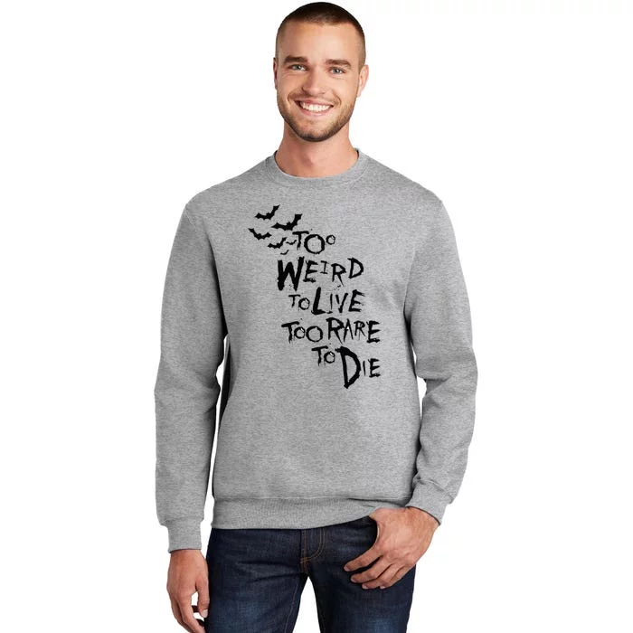 Too Weird To Live Rare To Die Hunter Thompson Tall Sweatshirt