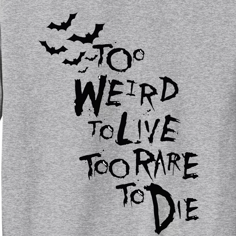 Too Weird To Live Rare To Die Hunter Thompson Tall Sweatshirt