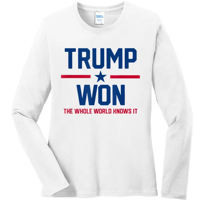 Trump Won The Whole World Knows It Ladies Long Sleeve Shirt