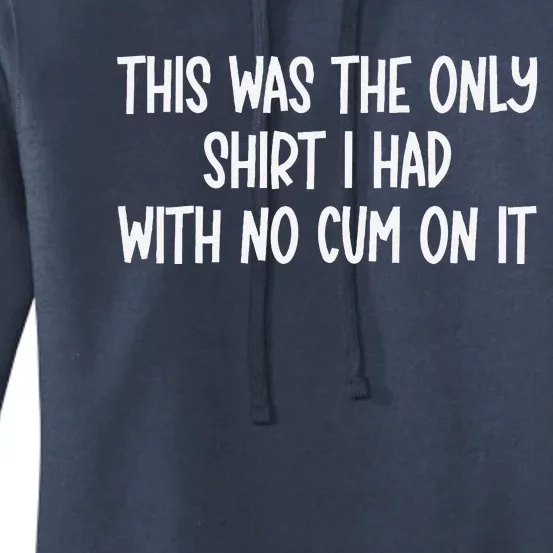 This Was The Onlyi Had With No Cum On It Funny Humor Women's Pullover Hoodie