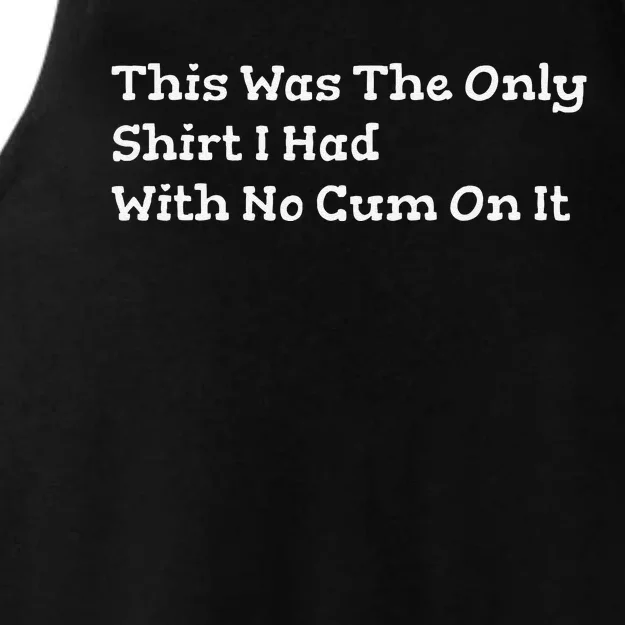 This Was The Onlyi Had With No Cum On It Funny Humor Ladies Tri-Blend Wicking Tank