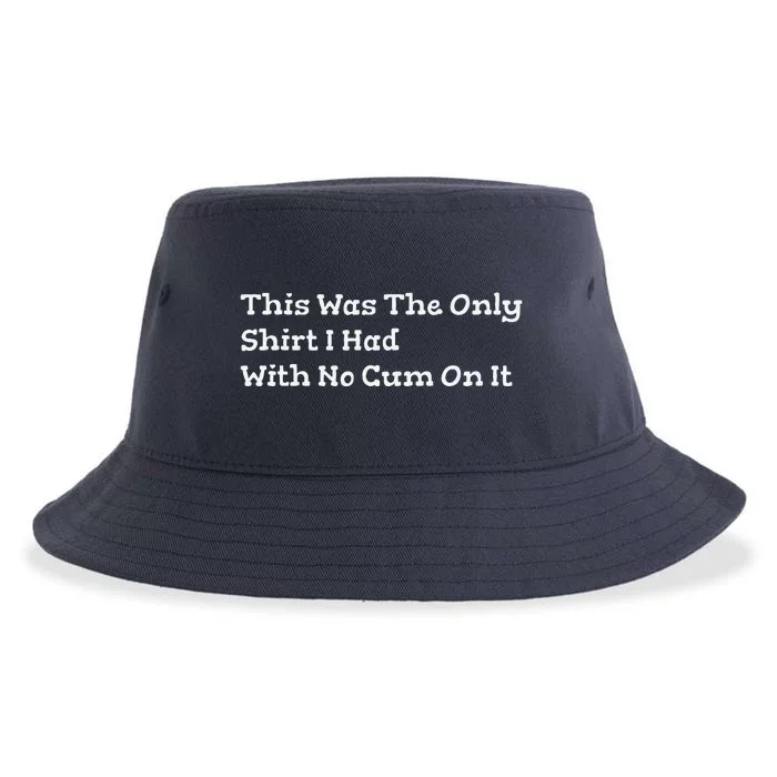 This Was The Onlyi Had With No Cum On It Funny Humor Sustainable Bucket Hat