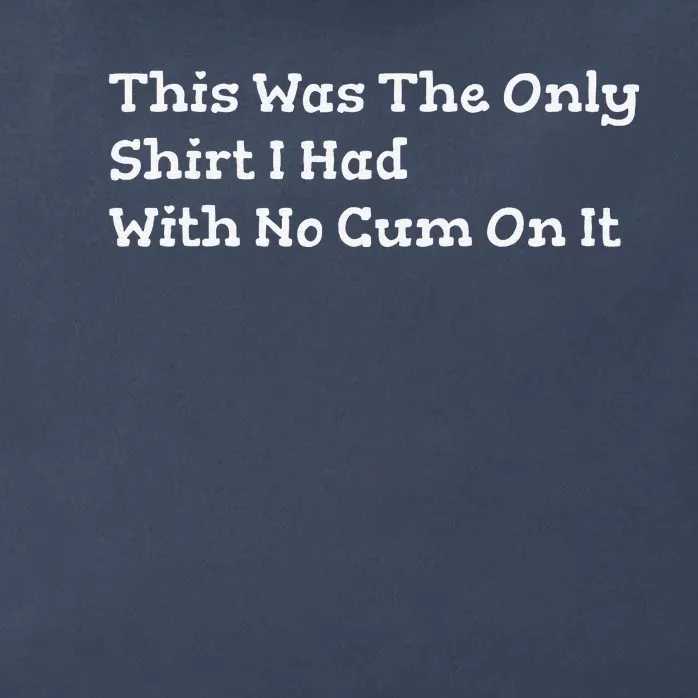 This Was The Onlyi Had With No Cum On It Funny Humor Zip Tote Bag