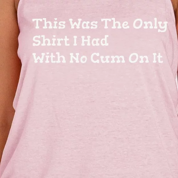 This Was The Onlyi Had With No Cum On It Funny Humor Women's Knotted Racerback Tank