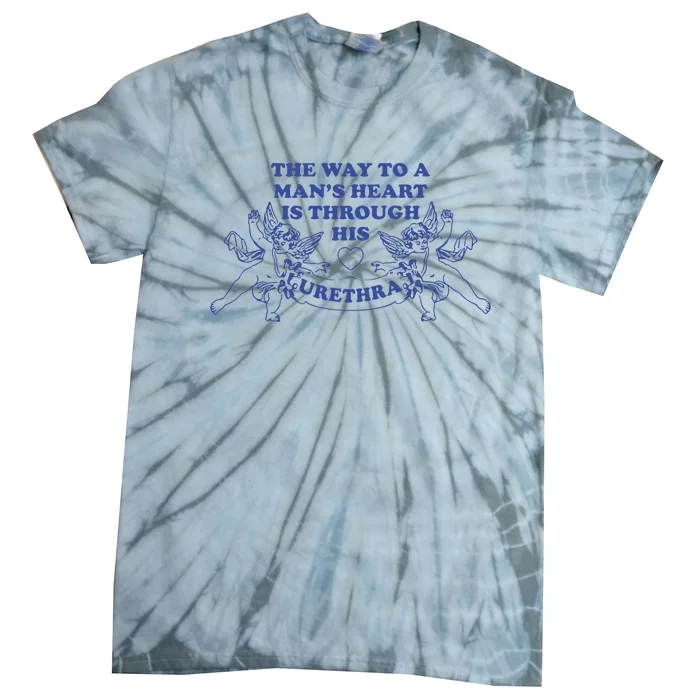 The Way To A Man’S Heart Is Through His Urethra Tie-Dye T-Shirt