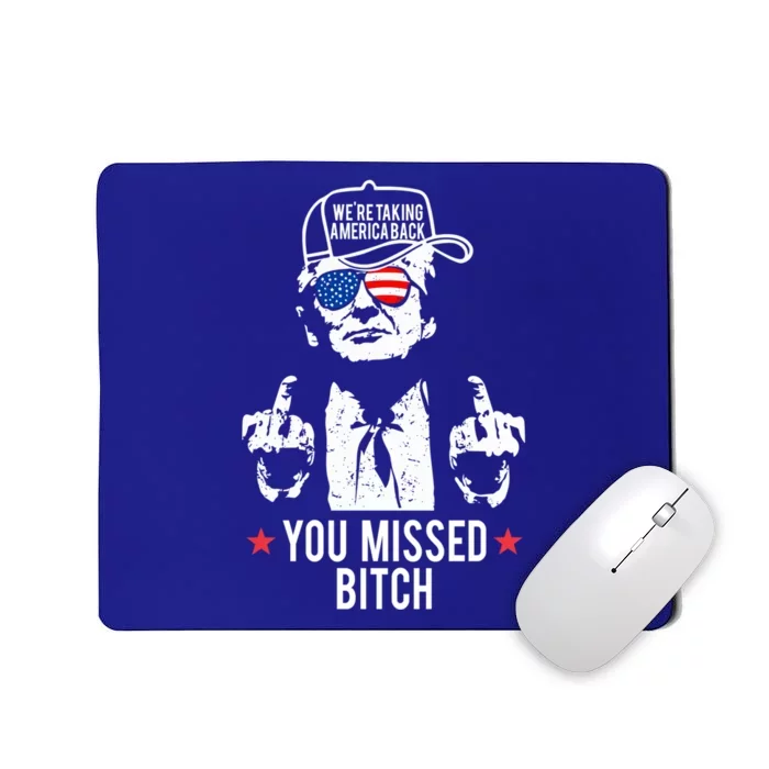 Trump WeRe Taking America Back You Missed Bitch Gift Mousepad