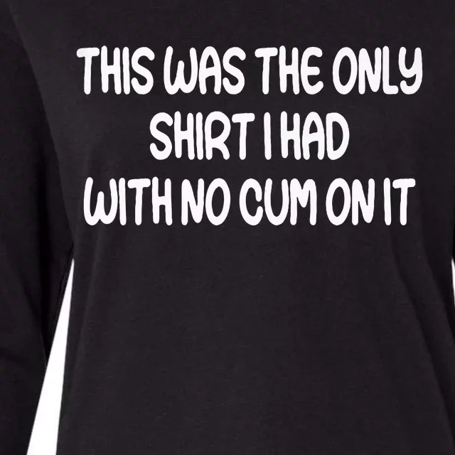 This Was The Only I Had With No Cum On It Funny Womens Cotton Relaxed Long Sleeve T-Shirt