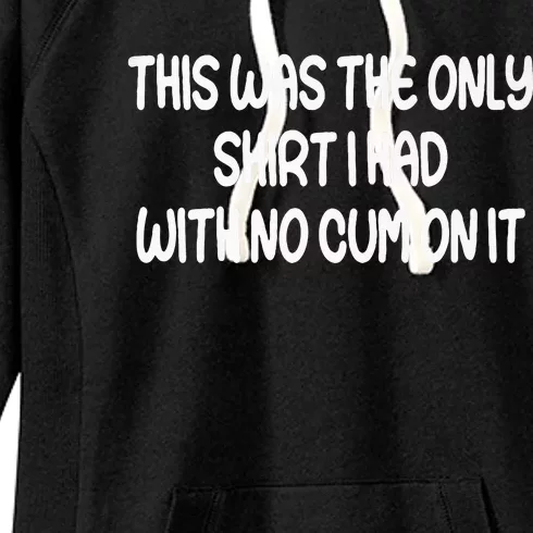 This Was The Only I Had With No Cum On It Funny Women's Fleece Hoodie