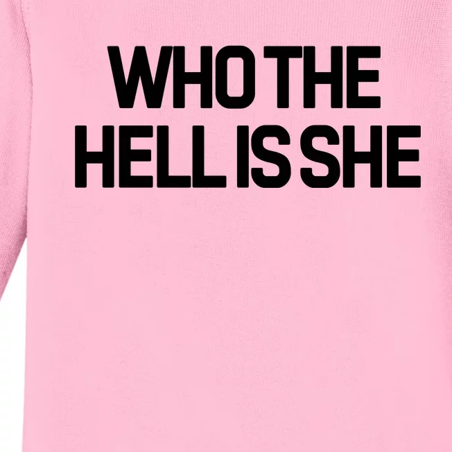 Thenessanation Who The Hell Is She Baby Long Sleeve Bodysuit