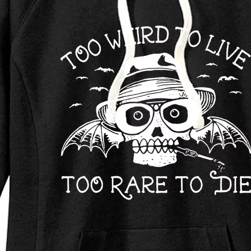 Too Weird To Live Too Rare To Die Women's Fleece Hoodie