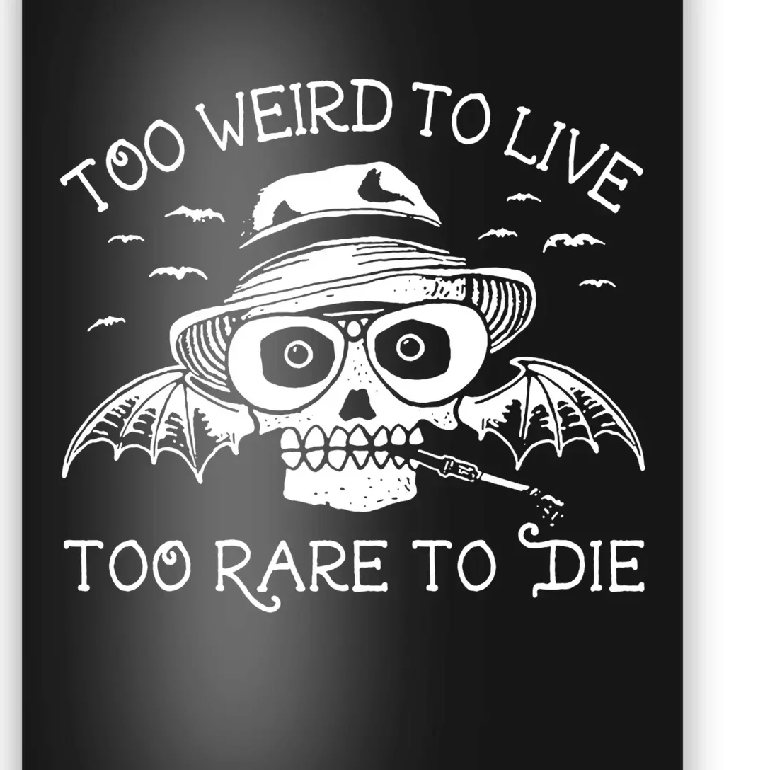 Too Weird To Live Too Rare To Die Poster