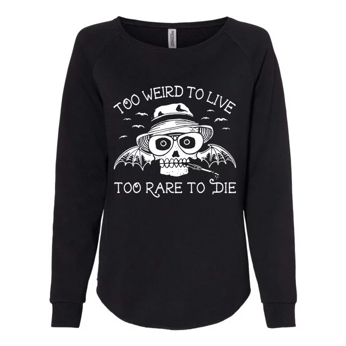 Too Weird To Live Too Rare To Die Womens California Wash Sweatshirt