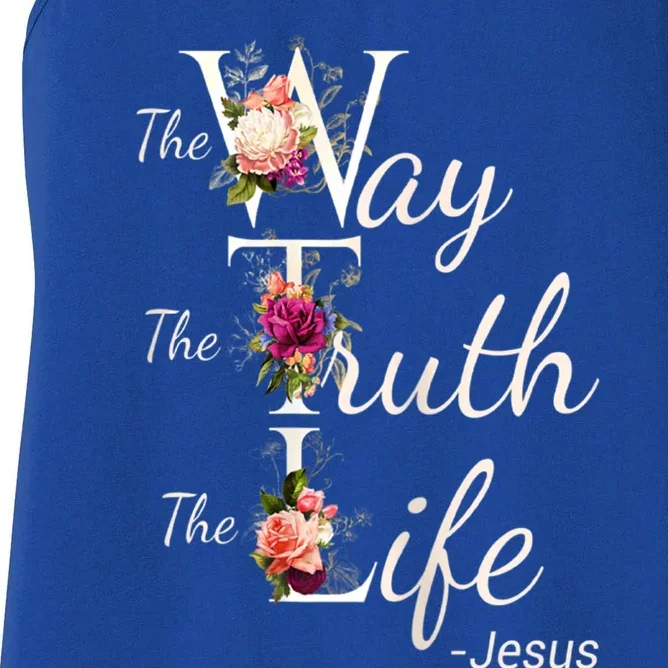 The Way The Truth The Life Christian Bible Verse Flowers Great Gift Women's Racerback Tank