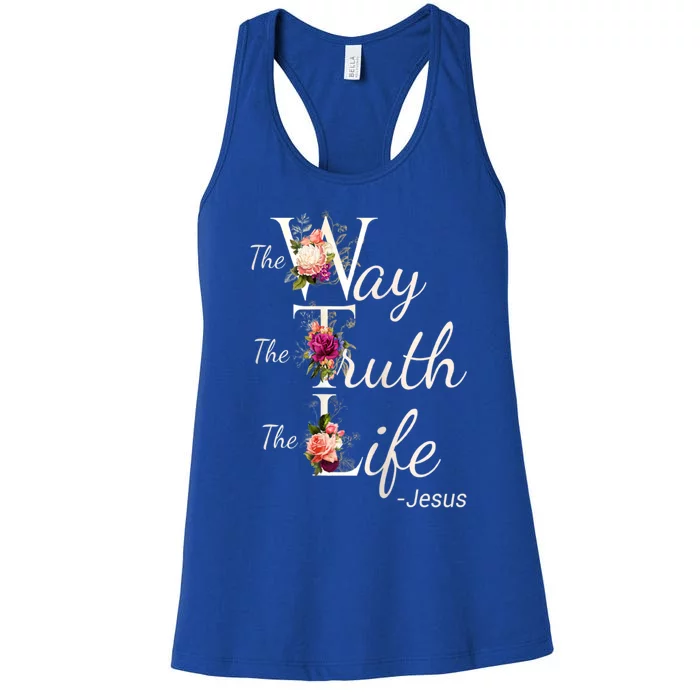 The Way The Truth The Life Christian Bible Verse Flowers Great Gift Women's Racerback Tank