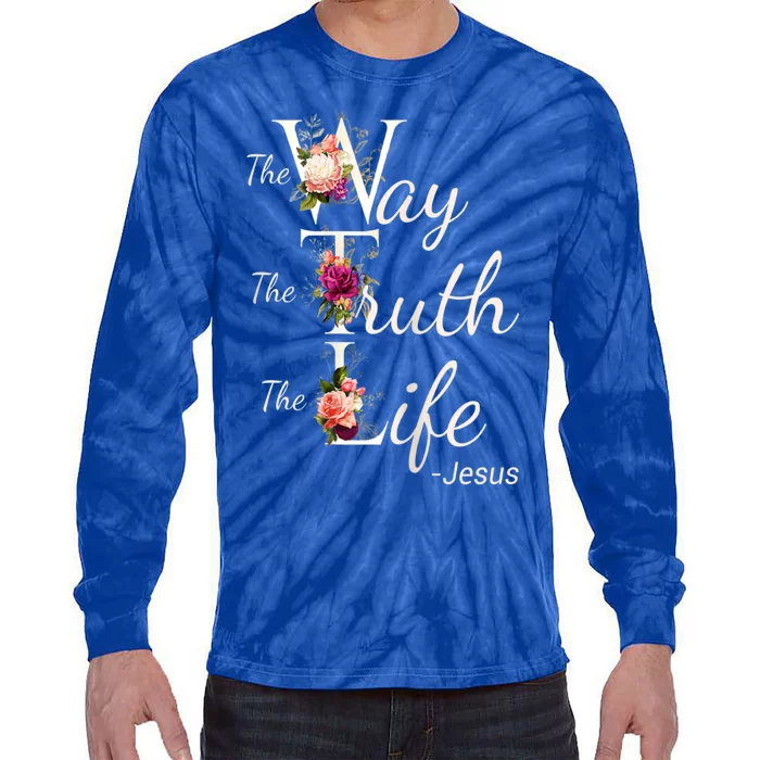 The Way The Truth The Life Christian Bible Verse Flowers Great Gift Tie-Dye Long Sleeve Shirt