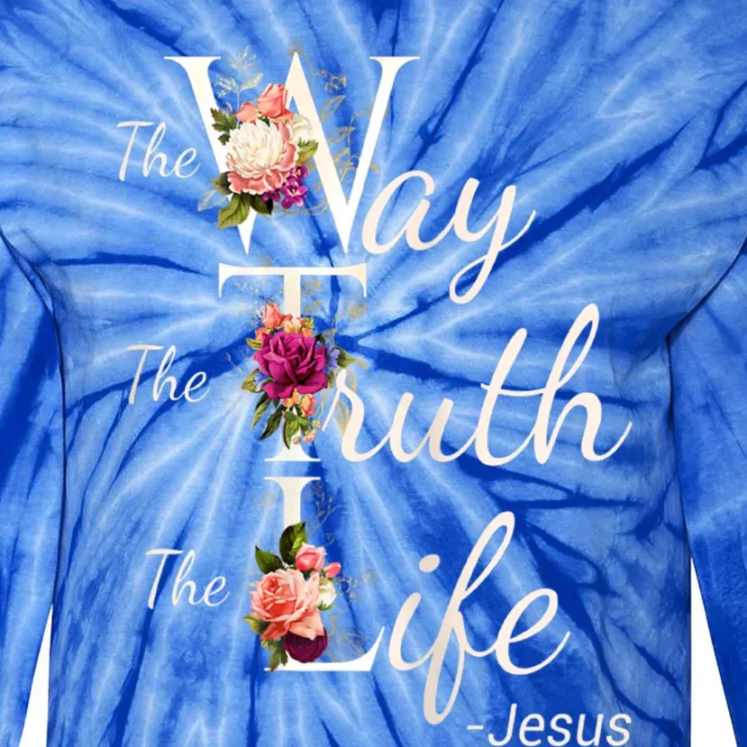 The Way The Truth The Life Christian Bible Verse Flowers Great Gift Tie-Dye Long Sleeve Shirt