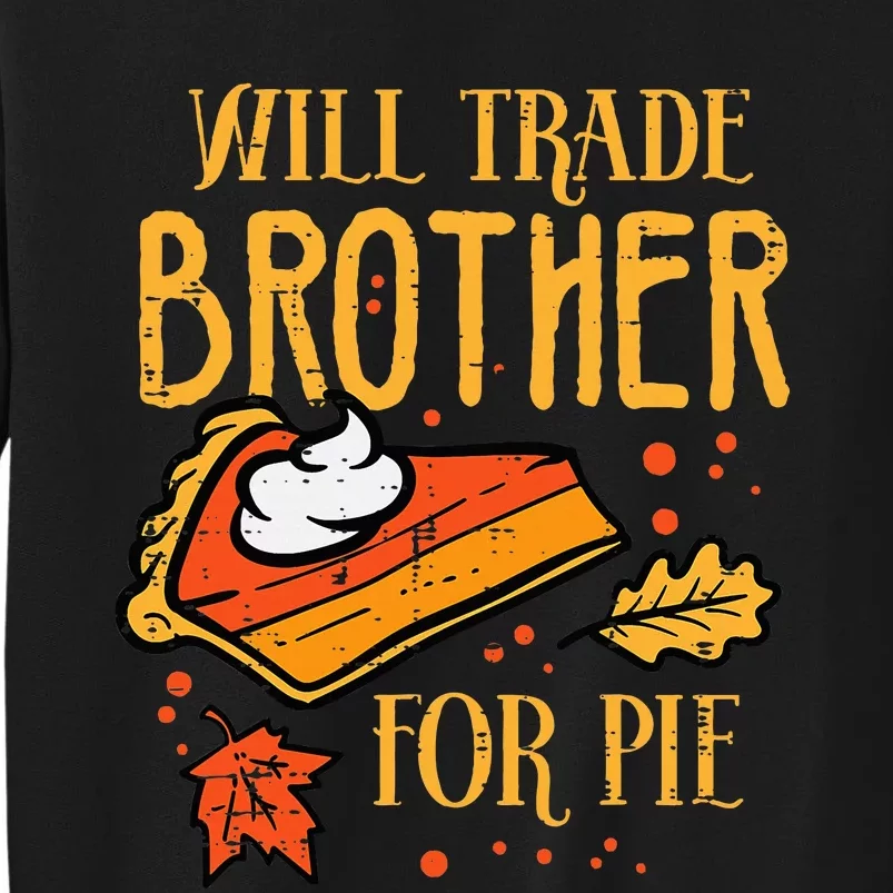 Thanksgiving Will Trade Brother For Pie Fall Family Sweatshirt