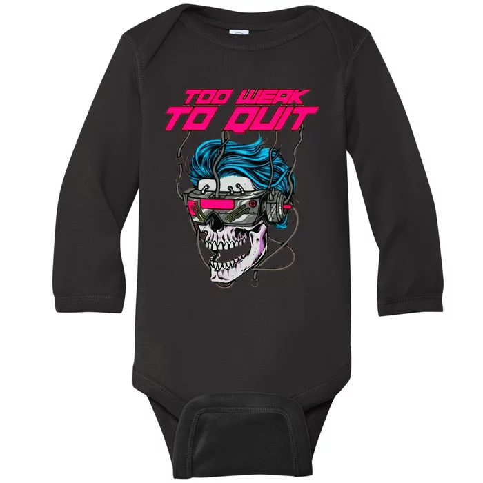 Too Weak To Quit Fitness Weightlifting Bodybuilding Gym Work Baby Long Sleeve Bodysuit