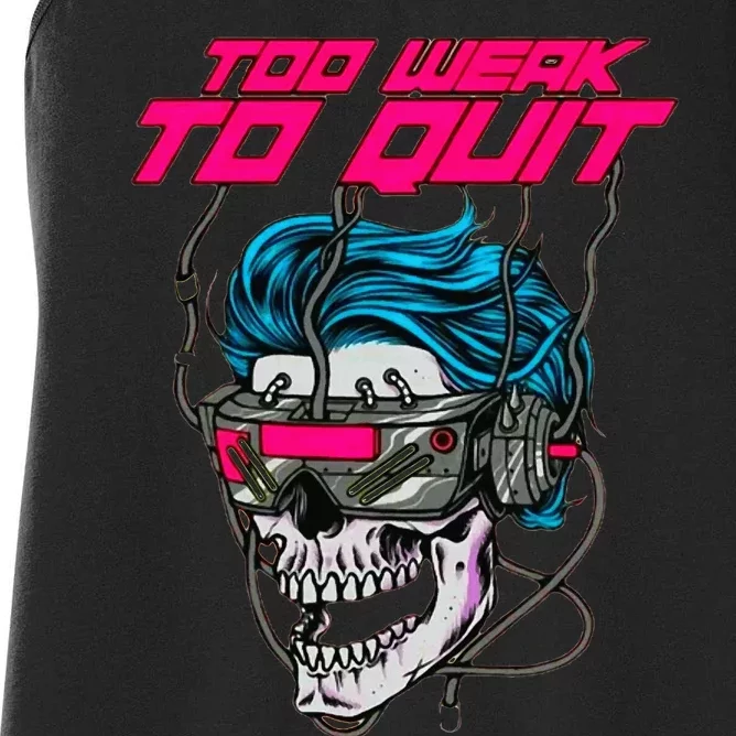 Too Weak To Quit Fitness Weightlifting Bodybuilding Gym Work Women's Racerback Tank