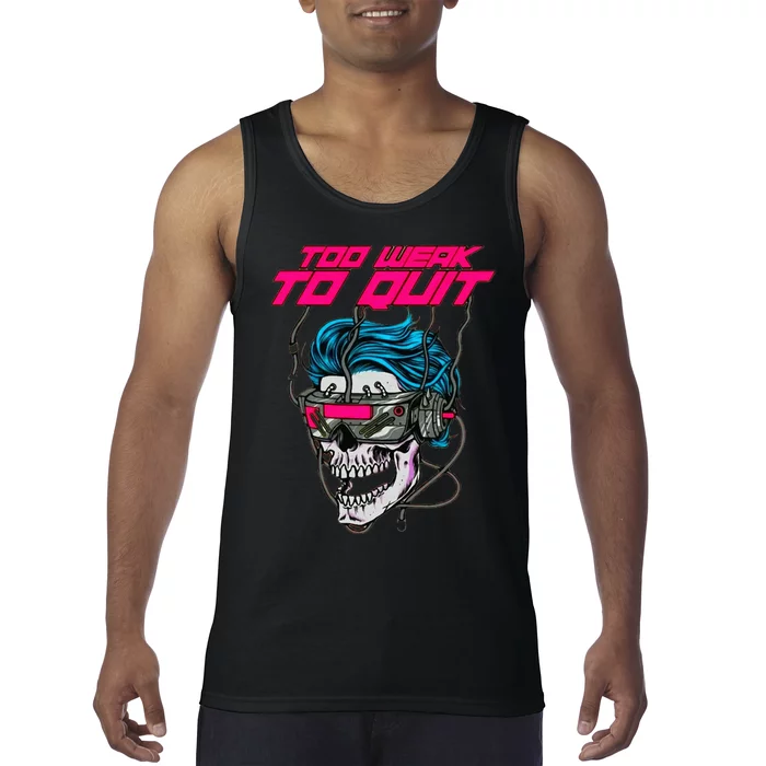 Too Weak To Quit Fitness Weightlifting Bodybuilding Gym Work Tank Top