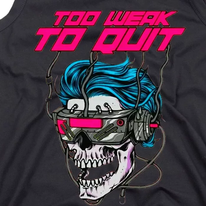 Too Weak To Quit Fitness Weightlifting Bodybuilding Gym Work Tank Top