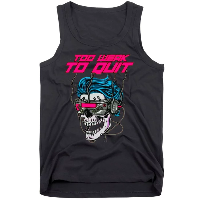 Too Weak To Quit Fitness Weightlifting Bodybuilding Gym Work Tank Top