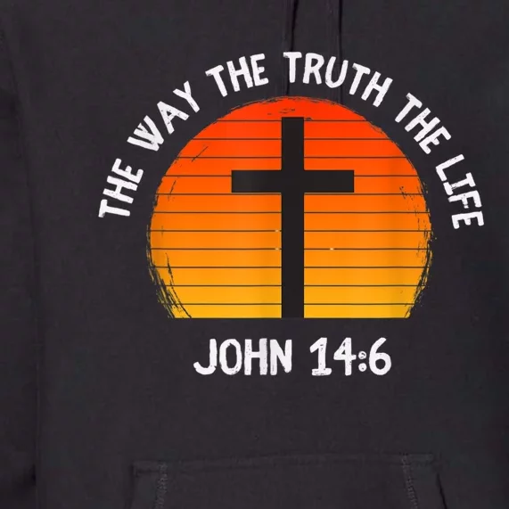 The Way The Truth The Life John 14:6 Christian Bible Verse Premium Hoodie